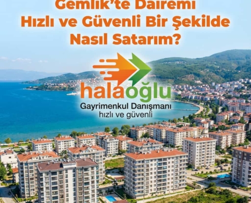 Gemlik’te Dairemi Hızlı ve Güvenli Bir Şekilde Nasıl Satarım